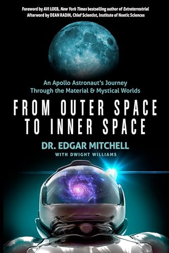 From Outer Space to Inner Space: An Apollo Astronaut's Journey Through the Material and Mystical Worlds