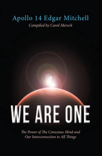 We Are One: The Power of the Conscious Mind and Our Interconnection to All Things