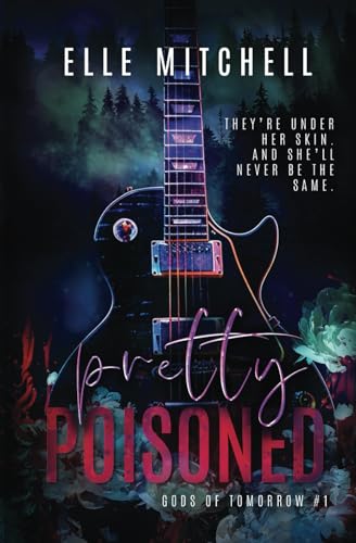 Pretty Poisoned: A Dark Rockstar Why Choose Romance (Gods of Tomorrow Duet, Band 1) von Independently published