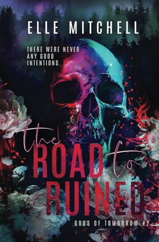 The Road to Ruined: A Dark Rockstar Why Choose Romance (Gods of Tomorrow Duet, Band 2)
