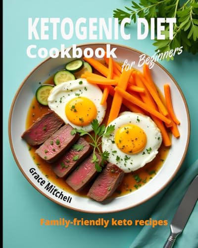 KETO DIET COOKBOOK FOR BEGINNERS: Family-friendly keto recipes von Independently published