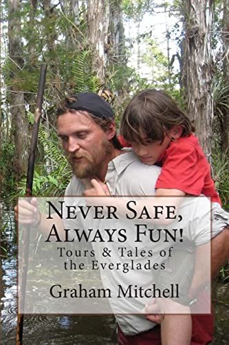 Never Safe, Always Fun!: Tours & Tales of the Everglades