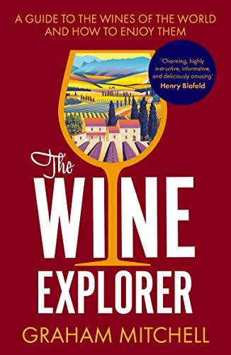 The Wine Explorer: A Guide to the Wines of the World and How to Enjoy Them von University of Buckingham Press