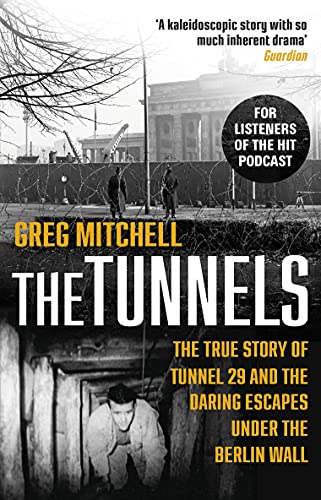 The Tunnels: The True Story of Tunnel 29 and the Daring Escapes Under the Berlin Wall The Tunnels: The True Story of Tunnel 29 and the Daring Escapes Under the Berlin Wall von Penguin