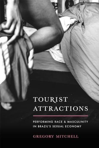 Tourist Attractions: Performing Race and Masculinity in Brazil's Sexual Economy