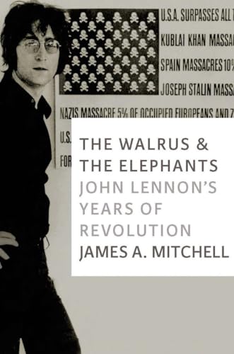 The Walrus and the Elephants: John Lennon's Years of Revolution von Seven Stories Press