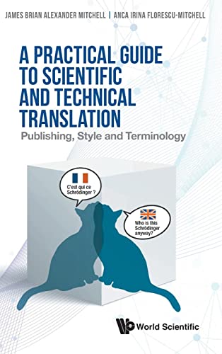Practical Guide To Scientific And Technical Translation, A: Publishing, Style And Terminology