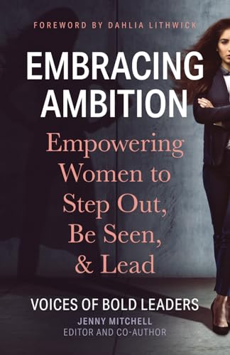 Embracing Ambition: Empowering Women to Step Out, Be Seen, & Lead von Mimbres Press of Western New Mexico University
