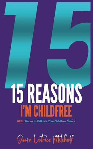 15 Reasons I'm Childfree: REAL Stories to Validate Your Childfree Choice von ISBN Services