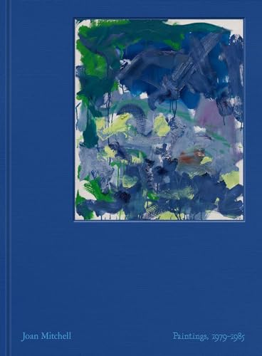 Joan Mitchell - Paintings: 1979-1985 von David Zwirner