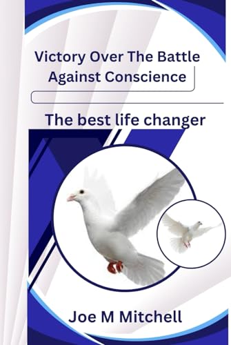 Victory Over The Battle Against Conscience: The best life changer von Independently published