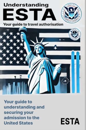 Understanding ESTA: Your guide to travel authorisation von Independently published