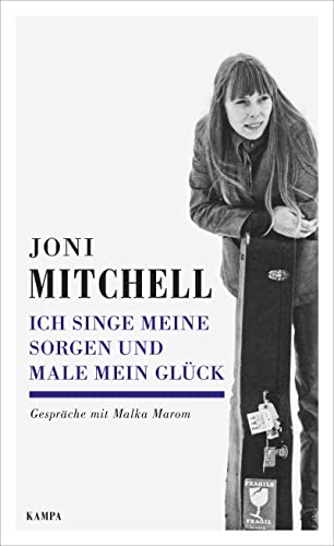 Ich singe meine Sorgen und male mein Glück: Gespräche mit Malka Marom (Kampa Salon: Gespräche) von Kampa Verlag