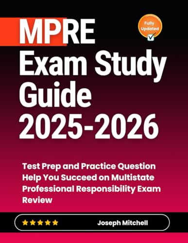 MPRE Exam Study Guide 2025-2026: Test Prep and Practice Question Help You Succeed on Multistate Professional Responsibility Exam Review