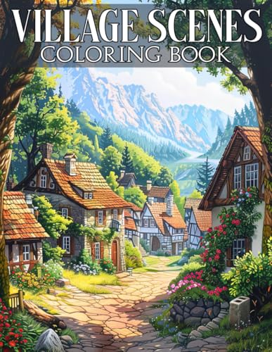 Village Scenes Coloring Book: Discover Picturesque Landscapes Coloring Pages with Charming Countryside Illustrations for All Ages Relaxation and Creativity von Independently published