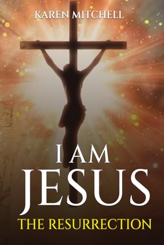 I am Jesus: The Resurrection von Self-Publish