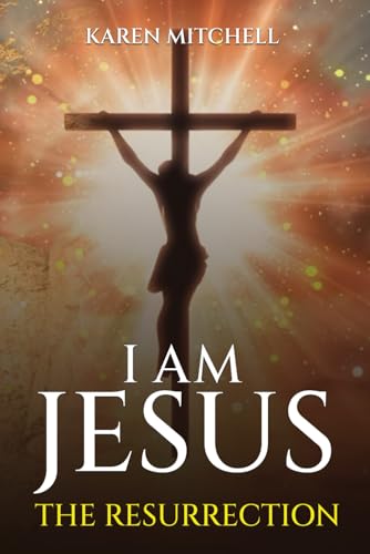 I am Jesus: The Resurrection I am Jesus: The Resurrection von Self-Publish