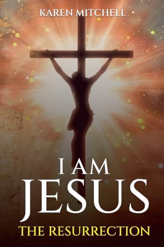 I am Jesus: The Resurrection I am Jesus: The Resurrection von Self-Publish