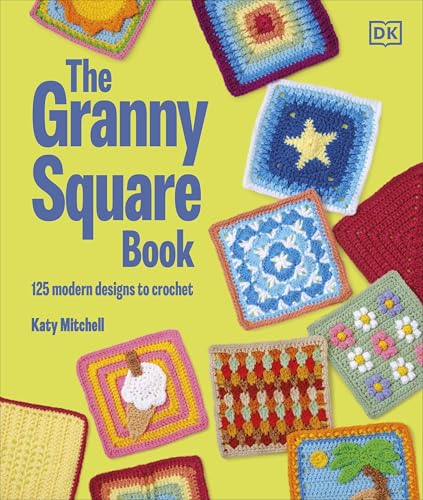 The Granny Square Book: 125 Modern Designs to Crochet von DK