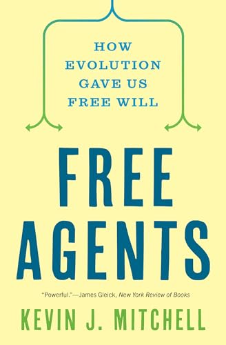 Free Agents: How Evolution Gave Us Free Will von Princeton Univers. Press