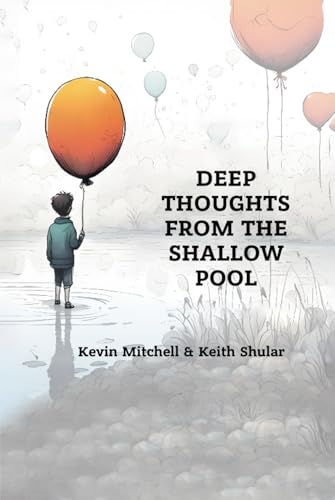 DEEP THOUGHTS FROM THE SHALLOW POOL DEEP THOUGHTS FROM THE SHALLOW POOL von Hemingway Publishers