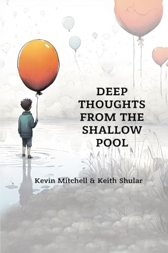 DEEP THOUGHTS FROM THE SHALLOW POOL DEEP THOUGHTS FROM THE SHALLOW POOL von Hemingway Publishers