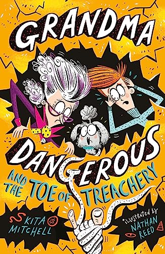 Grandma Dangerous and the Toe of Treachery: Book 3 (Grandma Dangerous, 3, Band 3)