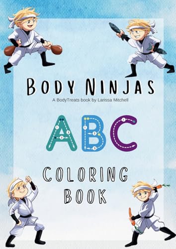The Body Ninjas ABC Colouring book: A Healthy Alphabet Let's learn about healthy foods while we color! Each letter of the alphabet represents a ... of colors every day! (Body Treats, Band 1) von Tomtom Verlag