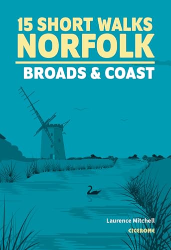 15 Short Walks in Norfolk - Broads and Coast 15 Short Walks in Norfolk - Broads and Coast von Cicerone Press