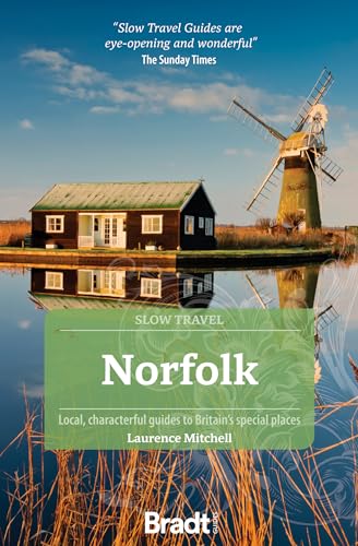 Bradt Norfolk: Local, characterful guides to Britain's Special Places (Slow Travel)
