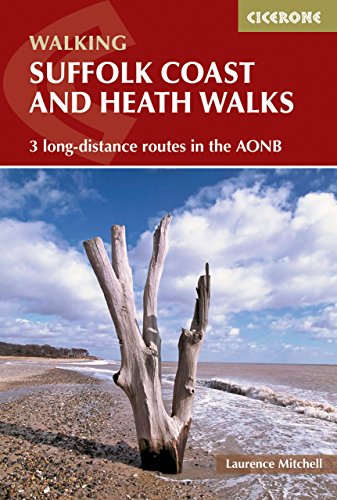 Suffolk Coast and Heath Walks: 3 long-distance routes in the AONB: the Suffolk Coast Path, the Stour and Orwell Walk and the Sandlings Walk (Cicerone guidebooks)