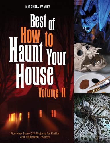 Best of How to Haunt Your House, Volume II: Dozens of Spirited DIY Projects for Parties and Halloween Displays von Schiffer Publishing Ltd