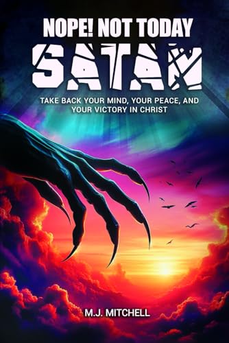 Nope! Not Today Satan: Take Back Your Mind, Your Peace, and Your Victory von Independently published