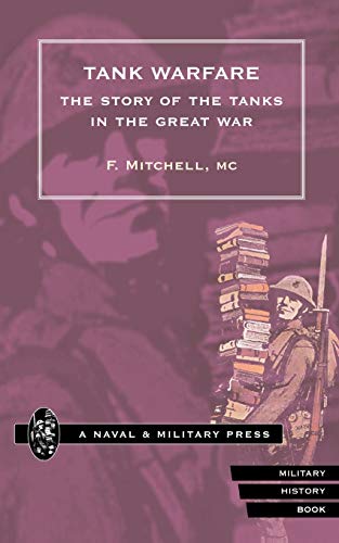 Tank Warfare. The Story Of The Tanks In The Great War: Tank Warfare. The Story Of The Tanks In The Great War