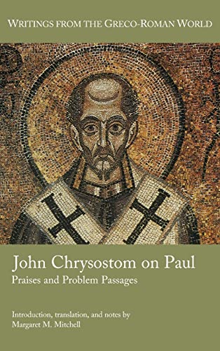 John Chrysostom on Paul: Praises and Problem Passages (Writings from the Greco-roman World) von SBL Press