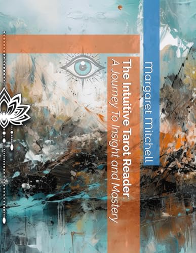 The Intuitive Tarot Reader: A journey to Insight and Mastery von Independently published