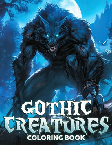 Gothic Creatures Coloring Book: Fantasy Illustrations Of Many Whimsical Beasts and Dark Art Coloring Pages For Adults To Relieve Stress von Independently published