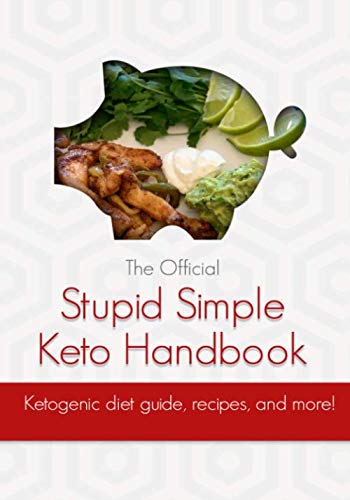 The Official Stupid Simple Keto Handbook: Ketogenic diet beginners guide, shopping lists, meal plans, recipes, and more!