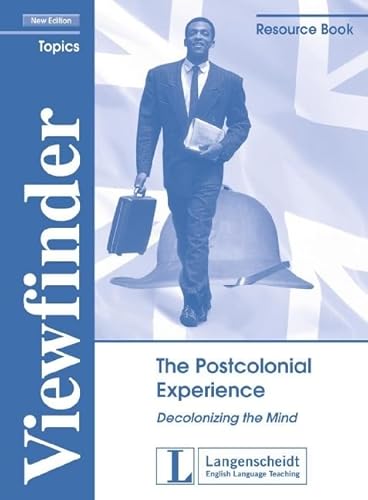 The Postcolonial Experience: Decolonizing the Mind. Resource Book (Viewfinder Topics - New Edition)
