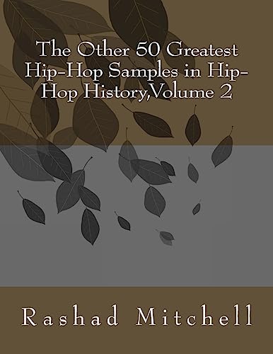 The Other 50 Greatest Hip-Hop Samples in Hip-Hop History,Volume 2 The Other 50 Greatest Hip-Hop Samples in Hip-Hop History,Volume 2