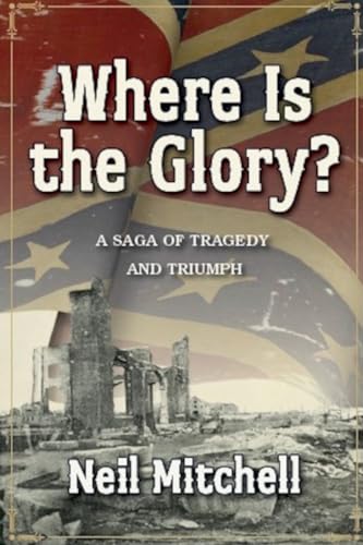 Where Is the Glory - A Saga of Tragedy and Triumph Where Is the Glory - A Saga of Tragedy and Triumph von Outlaws Publishing LLC