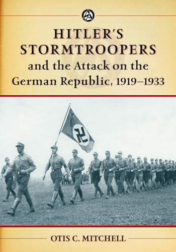 Hitler's Stormtroopers and the Attack on the German Republic, 1919-1933 von McFarland