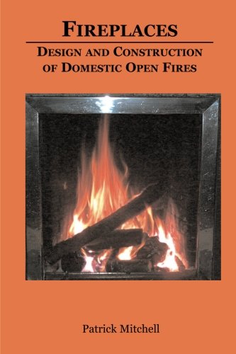 Fireplaces, design and contruction of domestic open fires von WritersPrintShop