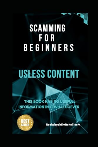 Scamming For Beginners: This book has no usefull information whatsoever von Independently published