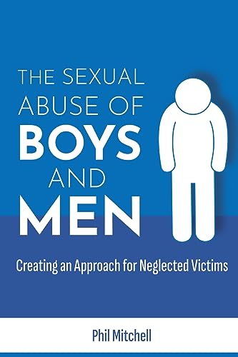 The Sexual Abuse of Boys and Men: Creating an Approach for Neglected Victims von New Generation Publishing