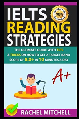 IELTS Reading Strategies: The Ultimate Guide with Tips and Tricks on How to Get a Target Band Score of 8.0+ in 10 Minutes a Day von Independently published