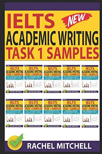 Ielts Academic Writing Task 1 Samples: Over 450 High Quality Samples for Your Reference to Gain a High Band Score 8.0+ In 1 Week