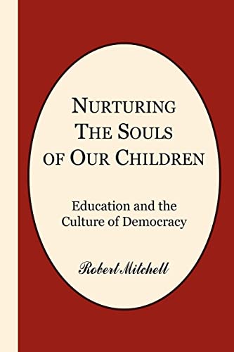 NURTURING THE SOULS OF OUR CHILDREN: EDUCATION AND THE CULTURE OF DEMOCRACY