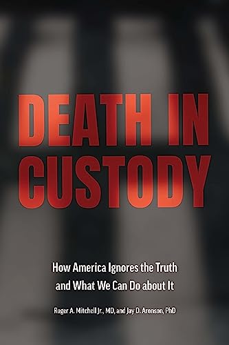 Death in Custody: How America Ignores the Truth and What We Can Do About It (Health Equity in America)