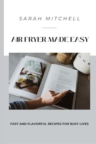 Air Fryer Made Easy: Fast and Flavorful Recipes for Busy Lives von Independently published